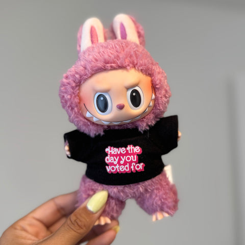 Have the day you Voted For (Barbie font) Labubu Shirt